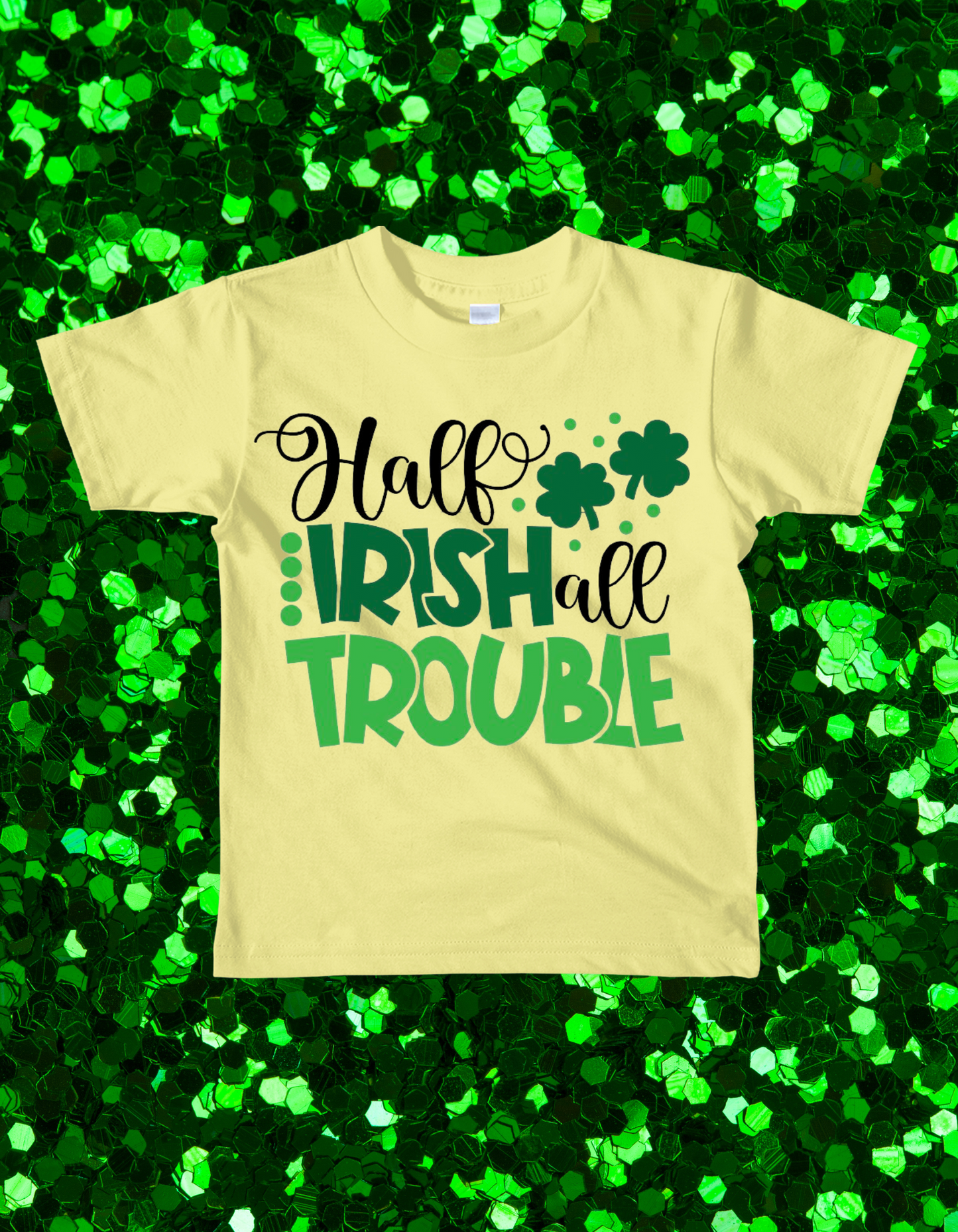 Half Irish All Trouble Tee