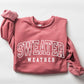 Sweater Weather Sweatshirt