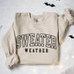 Sweater Weather Sweatshirt